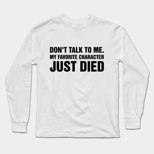 My Favorite Character Died... Again Long Sleeve T-Shirt